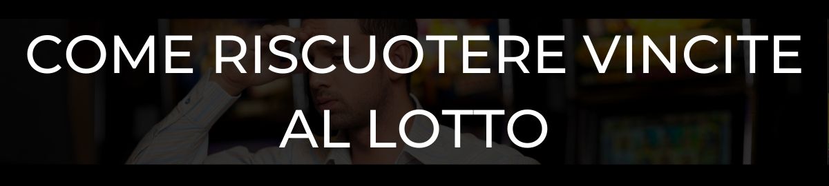 Come riscuotere vincite al Lotto