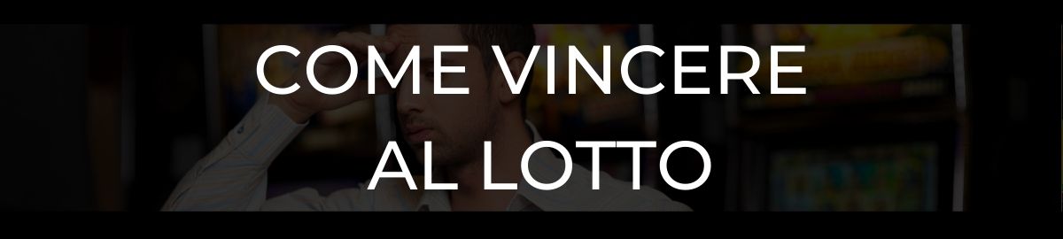 Come vincere al Lotto