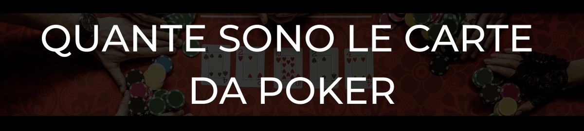 Quante sono le carte da Poker